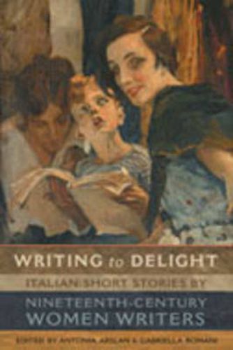 Cover image for Writing to Delight: Italian Short Stories by Nineteenth-Century Women Writers