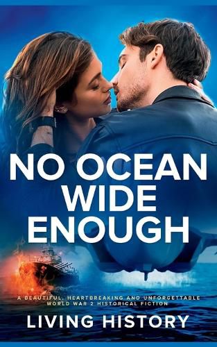 Cover image for No Ocean Wide Enough: A beautiful, heartbreaking and unforgettable World War 2 historical fiction