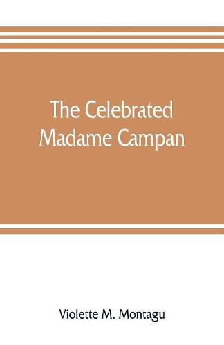 The celebrated Madame Campan, lady-in-waiting to Marie Antoinette and confidante of Napoleon