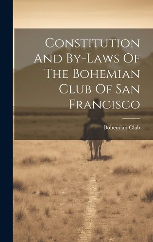 Cover image for Constitution And By-laws Of The Bohemian Club Of San Francisco