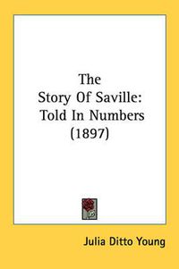 Cover image for The Story of Saville: Told in Numbers (1897)
