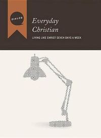 Cover image for Everyday Christian: Living Like Christ Seven Days a Week