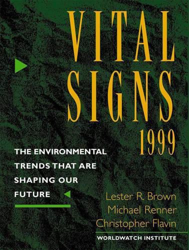 Vital Signs 1999: The Environmental Trends That Are Shaping Our Future