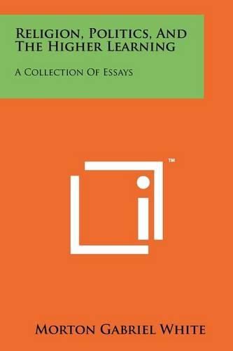 Cover image for Religion, Politics, and the Higher Learning: A Collection of Essays