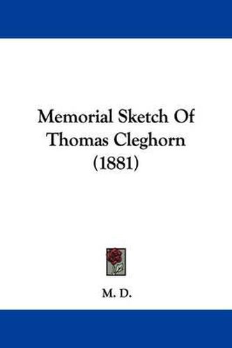 Cover image for Memorial Sketch of Thomas Cleghorn (1881)