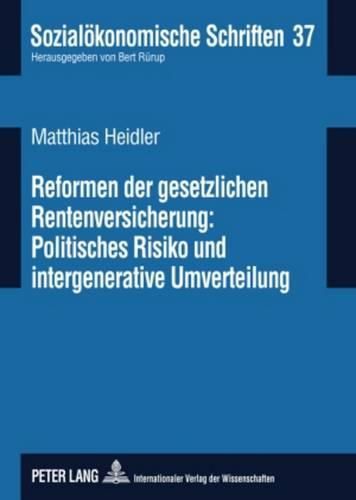 Cover image for Reformen Der Gesetzlichen Rentenversicherung: Politisches Risiko Und Intergenerative Umverteilung