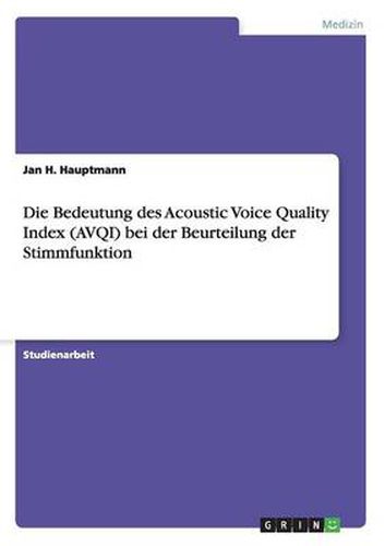 Cover image for Die Bedeutung des Acoustic Voice Quality Index (AVQI) bei der Beurteilung der Stimmfunktion