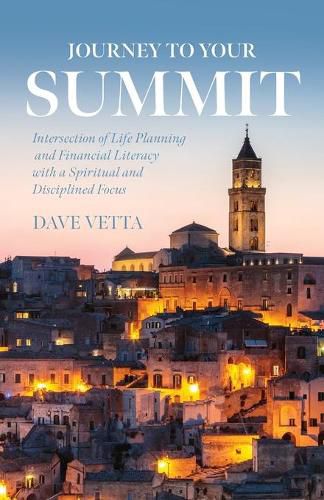 Cover image for Journey to Your Summit: Intersection of Life Planning and Financial Literacy with a Spiritual and Disciplined Focus