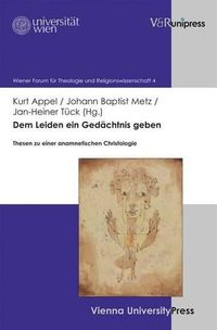 Cover image for Dem Leiden ein Gedachtnis geben: Thesen zu einer anamnetischen Christologie