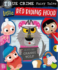 Cover image for True Crime Fairy Tales Little Red Riding Hood