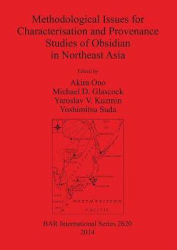 Methodological Issues for Characterisation and Provenance Studies of Obsidian in Northeast Asia