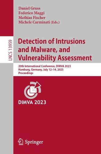 Cover image for Detection of Intrusions and Malware, and Vulnerability Assessment