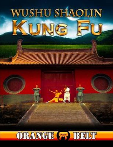 Cover image for Wushu Shaolin Kung Fu : Orange Belt