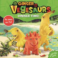 Cover image for Ginger and the Vegesaurs: Dinner Time!