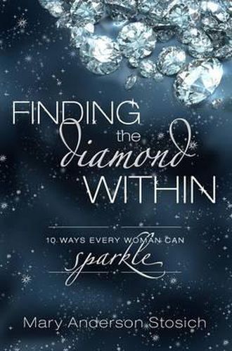 Cover image for Finding the Diamond Within: 10 Ways Every Woman Can Sparkle