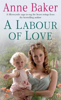 Cover image for A Labour of Love: Sometimes true love can be found in the unlikeliest of places...