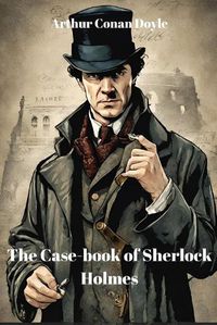 Cover image for The Case-book of Sherlock Holmes (Annotated)