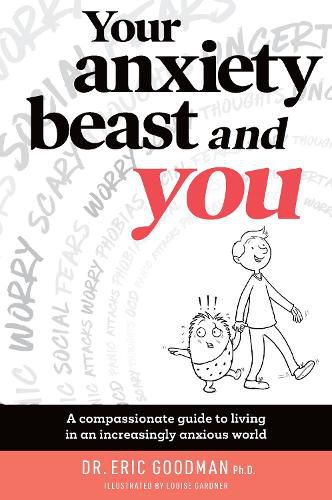 Cover image for Your Anxiety Beast and You: A Compassionate Guide to Living in an Increasingly Anxious World