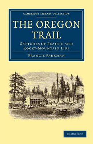 Cover image for The Oregon Trail: Sketches of Prairie and Rocky-Mountain Life