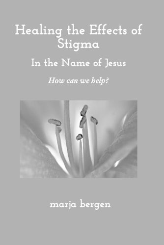 Cover image for Healing the Effects of Stigma