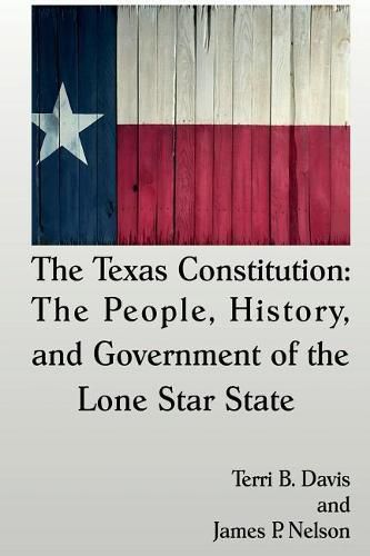 The Texas Constitution: The People, History, and Government of the Lone Star State