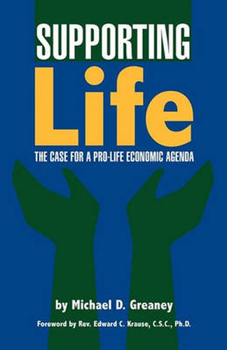 Cover image for Supporting Life: The Case for a Pro-Life Economic Agenda