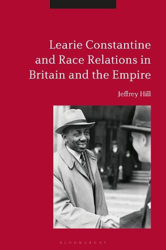 Cover image for Learie Constantine and Race Relations in Britain and the Empire