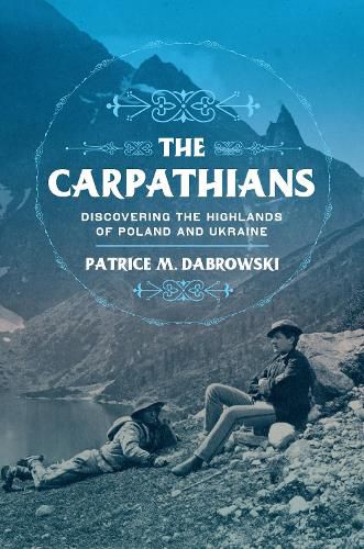 Cover image for The Carpathians: Discovering the Highlands of Poland and Ukraine