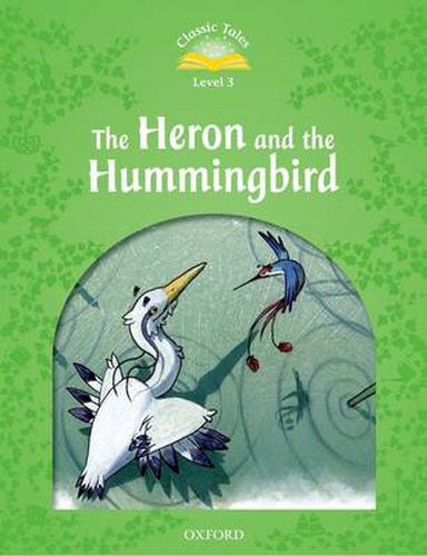 Cover image for Classic Tales Second Edition: Level 3: Heron & Hummingbird