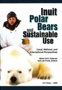 Cover image for Inuit, Polar Bears, and Sustainable Use: Local, National and International Perspectives