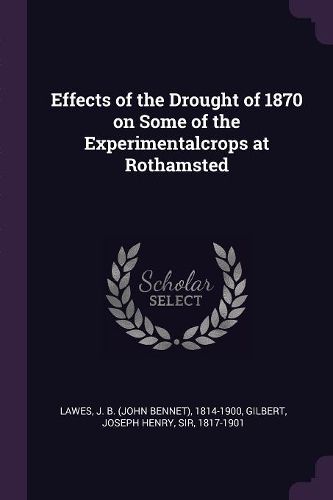 Cover image for Effects of the Drought of 1870 on Some of the Experimentalcrops at Rothamsted