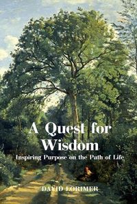 Cover image for A Quest for Wisdom: Inspiring Purpose on the Path of Life