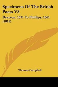 Cover image for Specimens of the British Poets V3: Drayton, 1631 to Phillips, 1661 (1819)