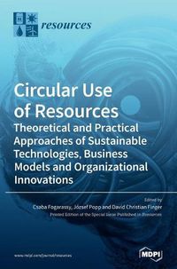 Cover image for Circular Use of Resources: Theoretical and Practical Approaches of Sustainable Technologies, Business Models and Organizational Innovations