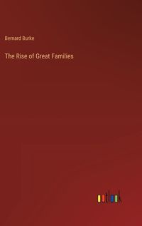 Cover image for The Rise of Great Families