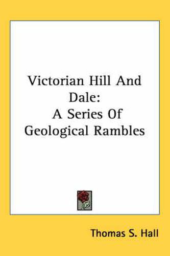 Cover image for Victorian Hill and Dale: A Series of Geological Rambles