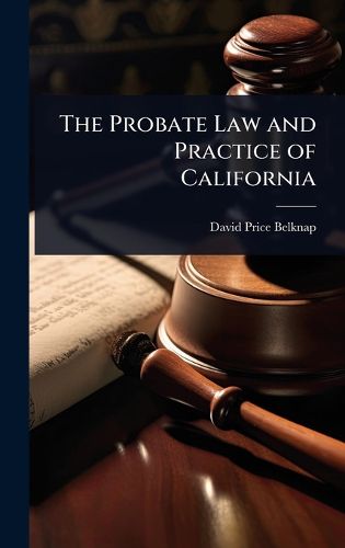 Cover image for The Probate Law and Practice of California