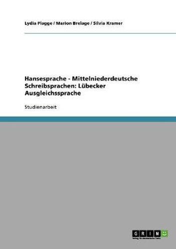 Cover image for Hansesprache - Mittelniederdeutsche Schreibsprachen: Lubecker Ausgleichssprache