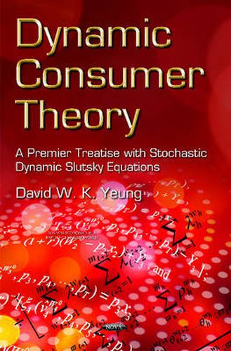 Cover image for Dynamic Consumer Theory: A Premier Treatise with Stochastic Dynamic Slutsky Equations