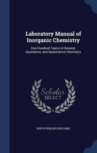 Cover image for Laboratory Manual of Inorganic Chemistry: One Hundred Topics in General, Qualitative, and Quantitative Chemistry