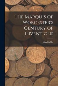 Cover image for The Marquis of Worcester's Century of Inventions