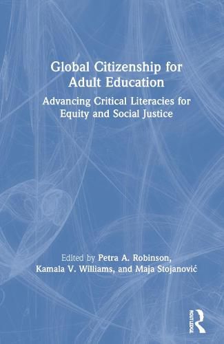 Cover image for Global Citizenship for Adult Education: Advancing Critical Literacies for Equity and Social Justice