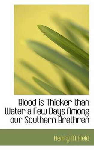 Cover image for Blood Is Thicker Than Water a Few Days Among Our Southern Brethren