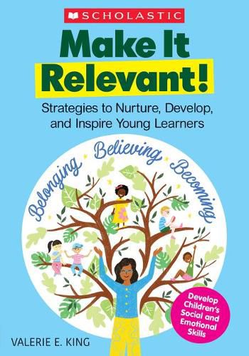 Cover image for Make It Relevant!: Strategies to Nurture, Develop, and Inspire Young Learners