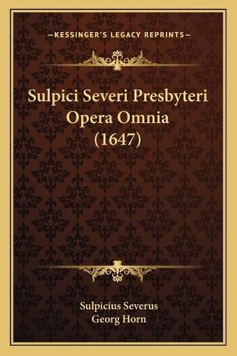 Cover image for Sulpici Severi Presbyteri Opera Omnia (1647)