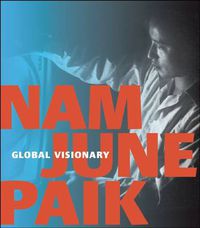 Cover image for Nam June Paik: Global Visionary