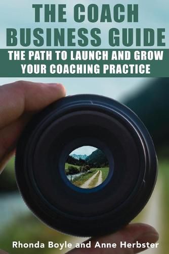 Cover image for The Coach Business Guide: The Path to Launch and Grow Your Coaching Practice