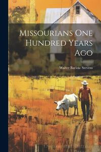 Cover image for Missourians One Hundred Years Ago