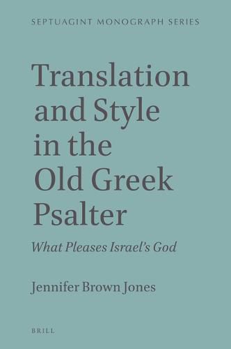 Cover image for Translation and Style in the Old Greek Psalter: What Pleases Israel's God