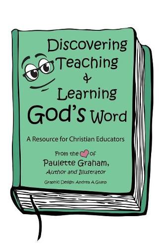 Cover image for Discovering Teaching & Learning God's Word: A Resource for Christian Educators